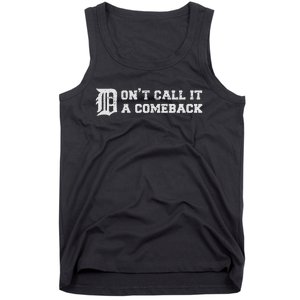 Detroit Michigan DonT Call It A Comeback Tank Top