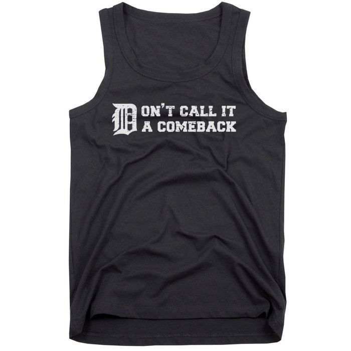 Detroit Michigan DonT Call It A Comeback Tank Top