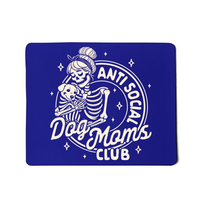 Dog Mom Dog Mama Dog Lady Skeleton Anti Social Dog Moms Club Funny Gift Mousepad