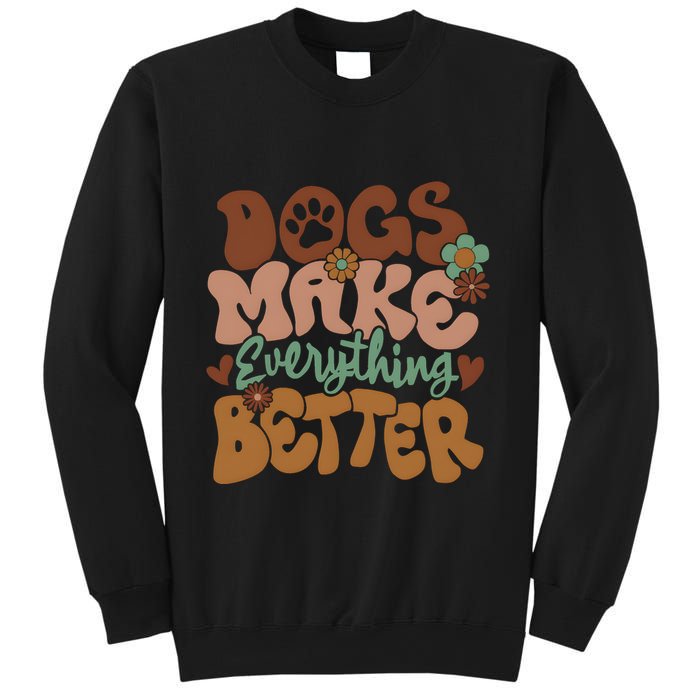 Dogs Make Everything Better Dog Mom Sweatshirt