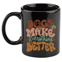 Dogs Make Everything Better Dog Mom 11oz C Handle Ceramic Mug
