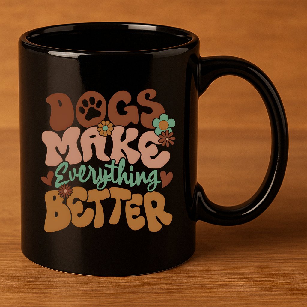 Dogs Make Everything Better Dog Mom 11oz C Handle Ceramic Mug