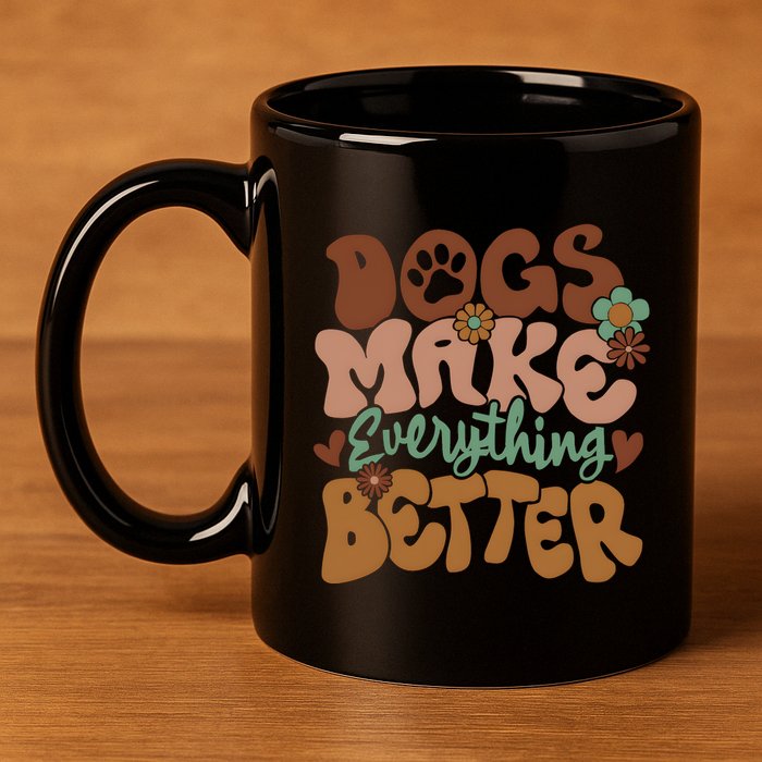 Dogs Make Everything Better Dog Mom 11oz C Handle Ceramic Mug