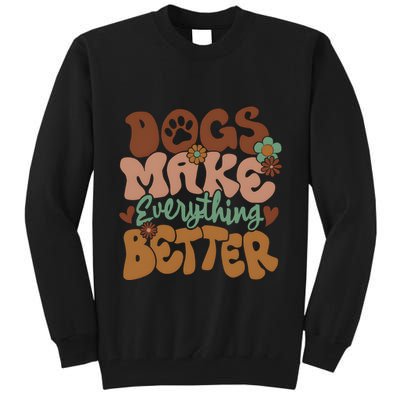 Dogs Make Everything Better Dog Mom Tall Sweatshirt