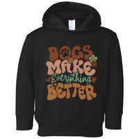 Dogs Make Everything Better Dog Mom Toddler Hoodie