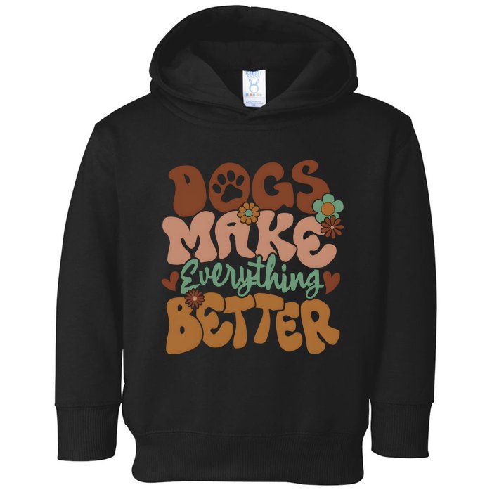 Dogs Make Everything Better Dog Mom Toddler Hoodie