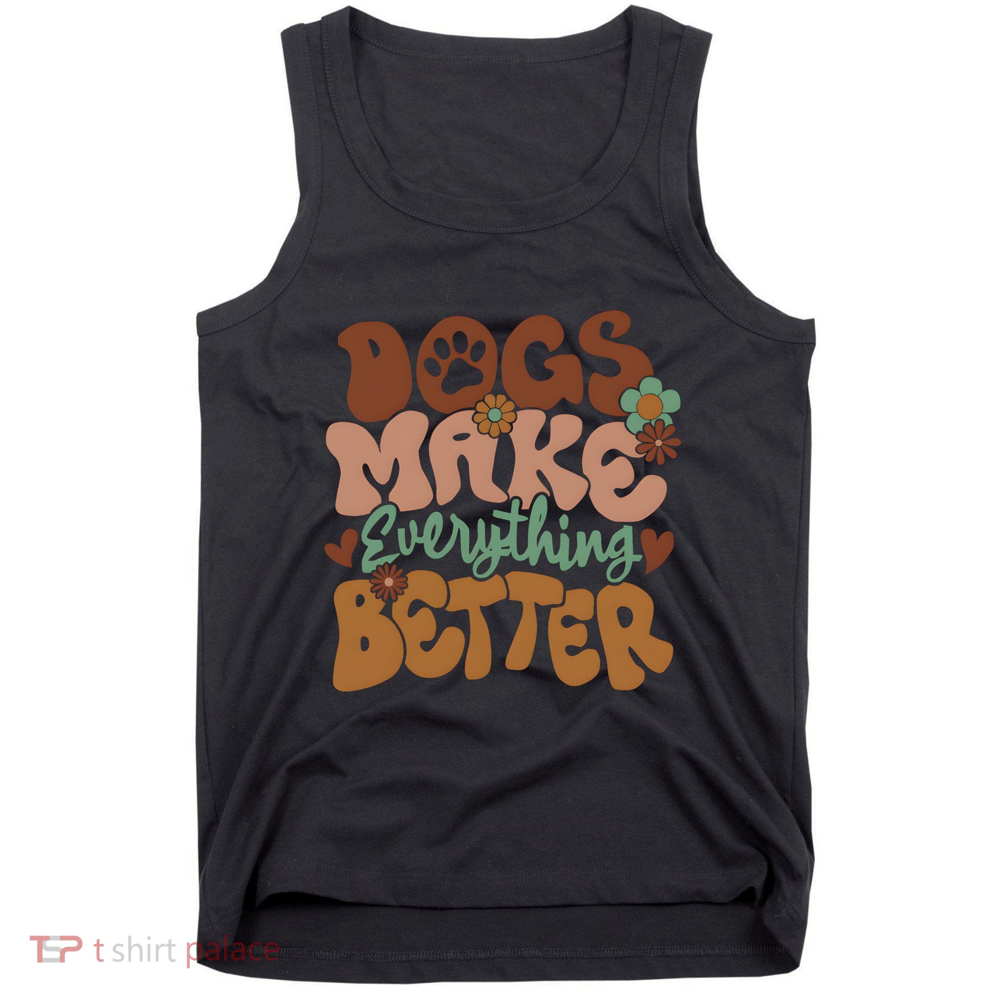Dogs Make Everything Better Dog Mom Tank Top