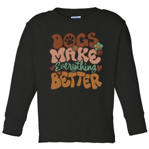 Dogs Make Everything Better Dog Mom Toddler Long Sleeve Shirt