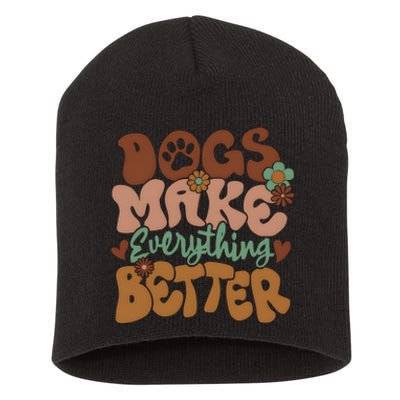 Dogs Make Everything Better Dog Mom Short Acrylic Beanie