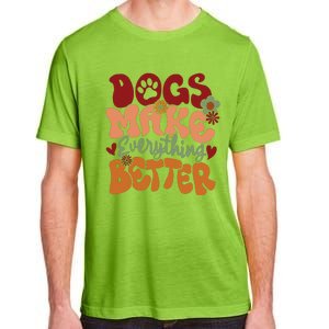 Dogs Make Everything Better Adult ChromaSoft Performance T-Shirt