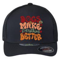 Dogs Make Everything Better Flexfit Unipanel Trucker Cap