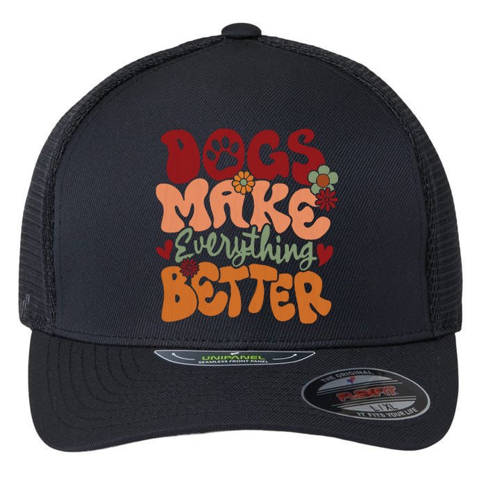 Dogs Make Everything Better Flexfit Unipanel Trucker Cap