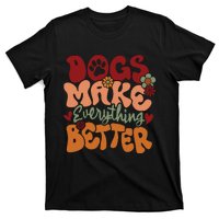 Dogs Make Everything Better T-Shirt