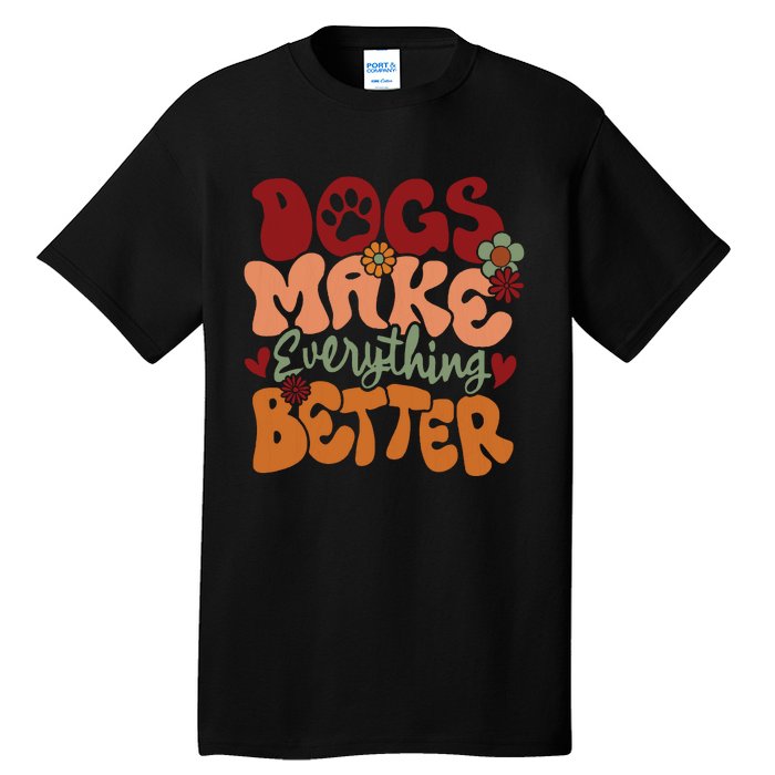 Dogs Make Everything Better Tall T-Shirt