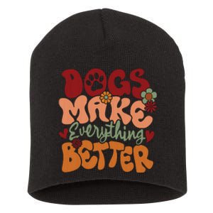 Dogs Make Everything Better Short Acrylic Beanie