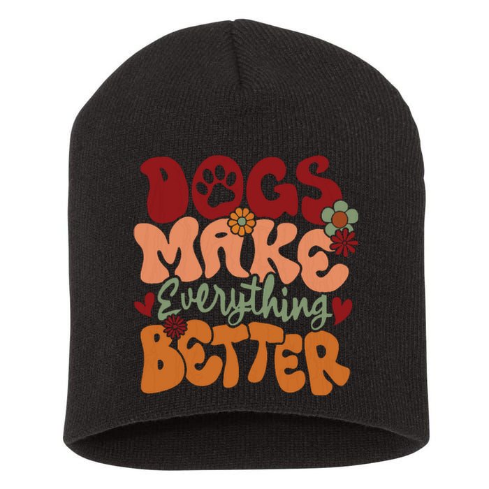 Dogs Make Everything Better Short Acrylic Beanie