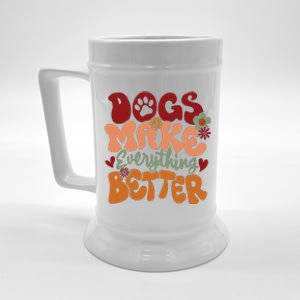 Dogs Make Everything Better Beer Stein