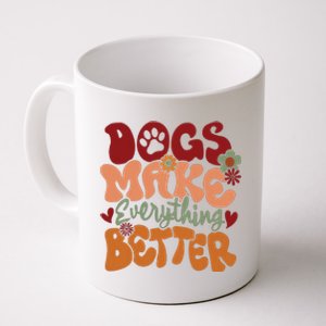 Dogs Make Everything Better Coffee Mug