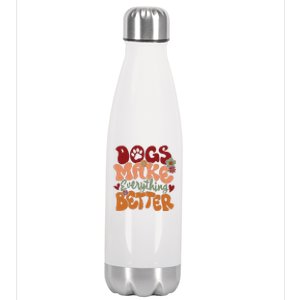 Dogs Make Everything Better Stainless Steel Insulated Water Bottle