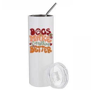 Dogs Make Everything Better Stainless Steel Tumbler