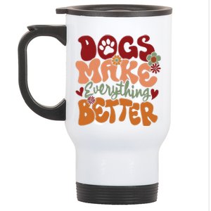 Dogs Make Everything Better Stainless Steel Travel Mug