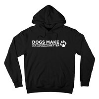 Dogs Make Everything Better Cute Dog Paw Hoodie