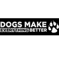 Dogs Make Everything Better Cute Dog Paw Bumper Sticker