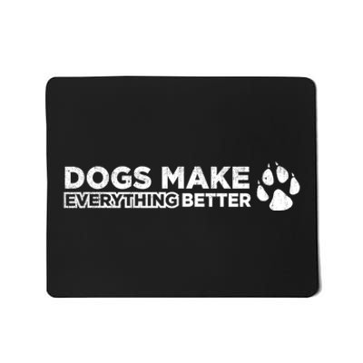 Dogs Make Everything Better Cute Dog Paw Mousepad