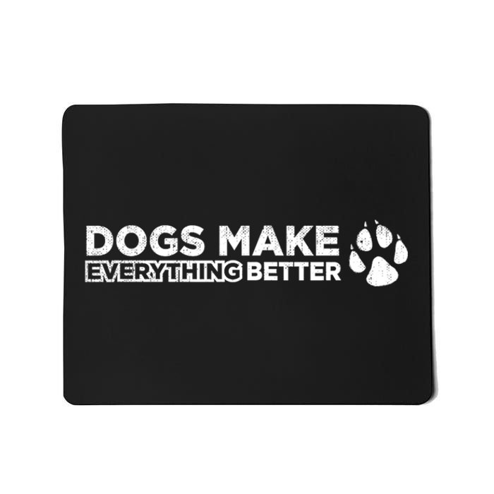 Dogs Make Everything Better Cute Dog Paw Mousepad