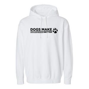 Dogs Make Everything Better Cute Dog Paw Garment-Dyed Fleece Hoodie