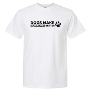 Dogs Make Everything Better Cute Dog Paw Garment-Dyed Heavyweight T-Shirt