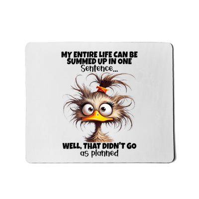 Duck My Entire Life Can Be Summed Up In One Sentence Well.Qgdnlsax Mousepad