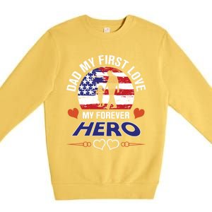 Dad My First Love My Forever Hero Gift Premium Crewneck Sweatshirt