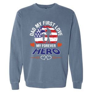 Dad My First Love My Forever Hero Gift Garment-Dyed Sweatshirt