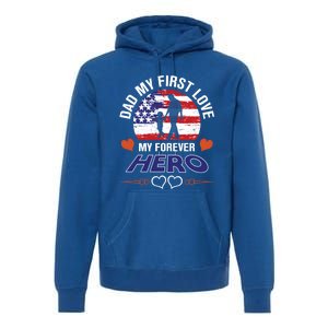 Dad My First Love My Forever Hero Gift Premium Hoodie