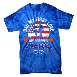 Dad My First Love My Forever Hero Gift Tie-Dye T-Shirt