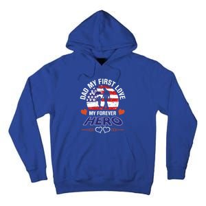 Dad My First Love My Forever Hero Gift Tall Hoodie