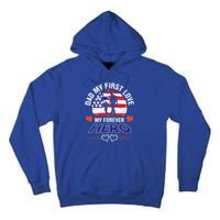 Dad My First Love My Forever Hero Gift Tall Hoodie