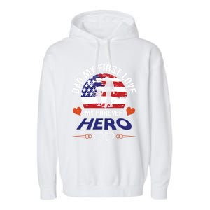 Dad My First Love My Forever Hero Gift Garment-Dyed Fleece Hoodie