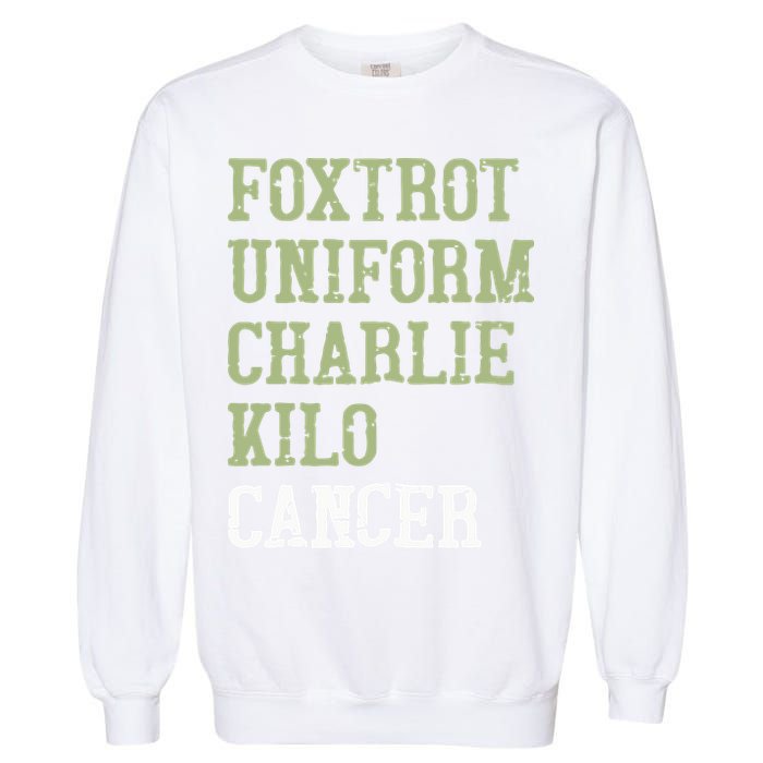 Dave Mustaine Foxtrot Uniform Charlie Kilo Cancer Garment-Dyed Sweatshirt