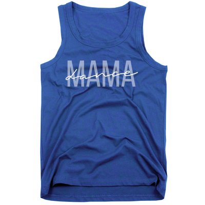 Dance Mama Funny Dance Mom Mother's Day Great Gift Tank Top