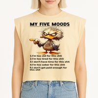 Duck My Five Moods I'm Too Old For This Shit I'm Too Tired  Garment-Dyed Women's Muscle Tee