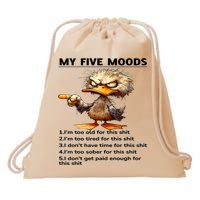 Duck My Five Moods I'm Too Old For This Shit I'm Too Tired  Drawstring Bag