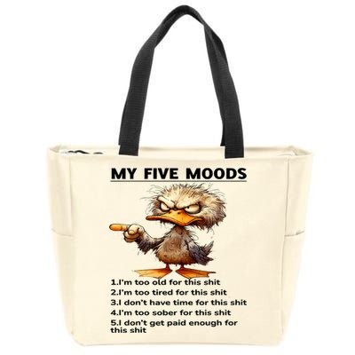 Duck My Five Moods I'm Too Old For This Shit I'm Too Tired  Zip Tote Bag