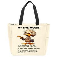 Duck My Five Moods I'm Too Old For This Shit I'm Too Tired  Zip Tote Bag