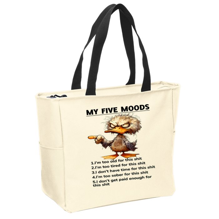 Duck My Five Moods I'm Too Old For This Shit I'm Too Tired  Zip Tote Bag