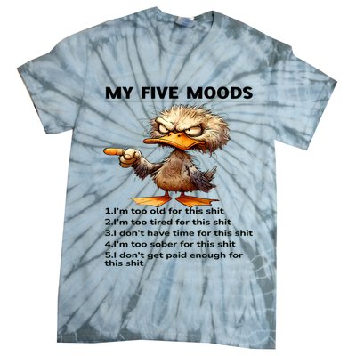 Duck My Five Moods I'm Too Old For This Shit I'm Too Tired  Tie-Dye T-Shirt