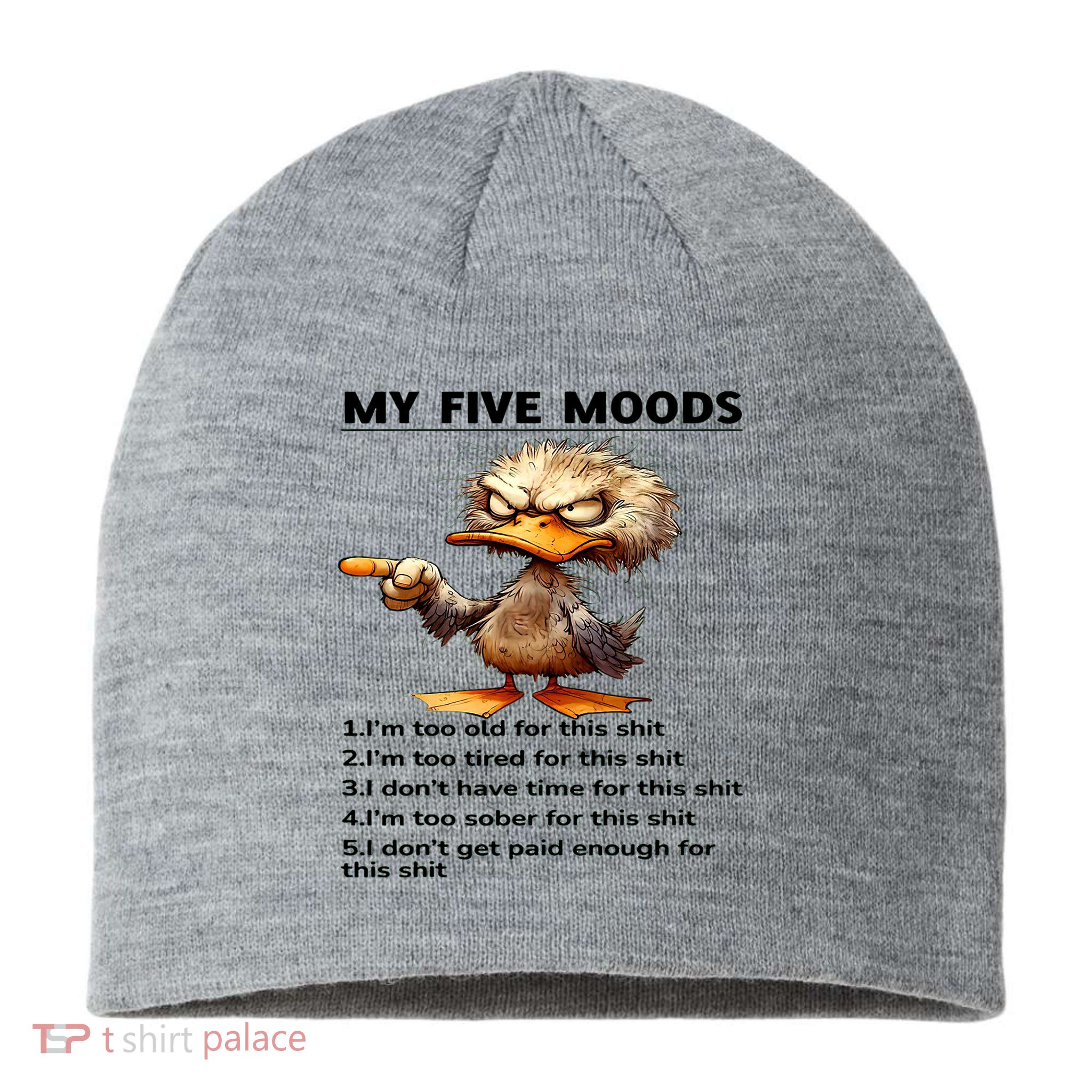 Duck My Five Moods I'm Too Old For This Shit I'm Too Tired  Sustainable Beanie