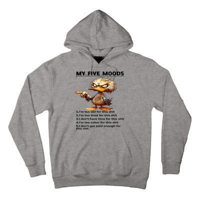 Duck My Five Moods I'm Too Old For This Shit I'm Too Tired  Tall Hoodie