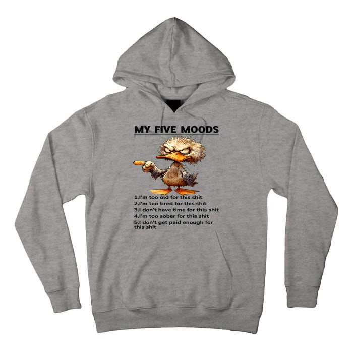 Duck My Five Moods I'm Too Old For This Shit I'm Too Tired  Tall Hoodie